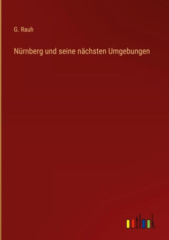 Nürnberg und seine nächsten Umgebungen