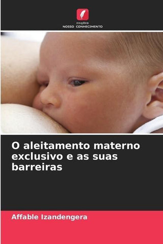O aleitamento materno exclusivo e as suas barreiras