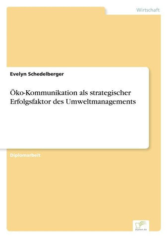 Öko-Kommunikation als strategischer Erfolgsfaktor des Umweltmanagements