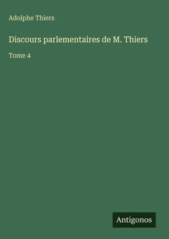 Discours parlementaires de M. Thiers