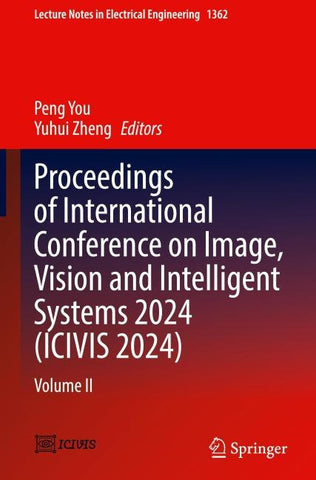 Proceedings of International Conference on Image, Vision and Intelligent Systems 2024 (ICIVIS 2024)