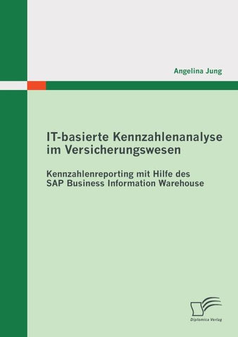 IT-basierte Kennzahlenanalyse im Versicherungswesen: Kennzahlenreporting mit Hilfe des SAP Business Information Warehouse
