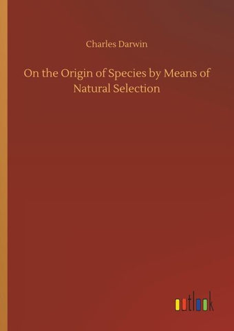 On the Origin of Species by Means of Natural Selection