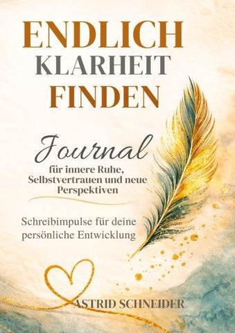 Endlich Klarheit finden: Gedanken ordnen und den eigenen Weg erkennen