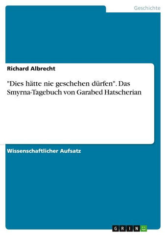 "Dies hätte nie geschehen dürfen". Das Smyrna-Tagebuch von Garabed Hatscherian