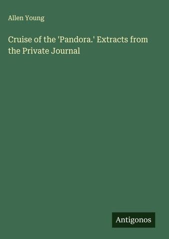Cruise of the 'Pandora.' Extracts from the Private Journal