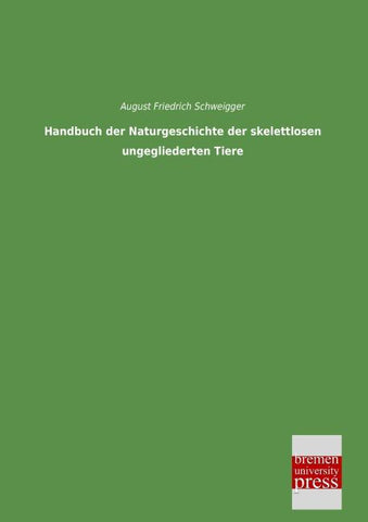 Handbuch der Naturgeschichte der skelettlosen ungegliederten Tiere