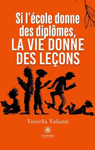 Si l'école donne des diplômes, la vie donne des leçons