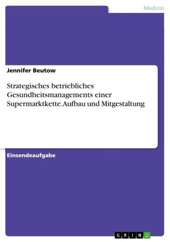 Strategisches betriebliches Gesundheitsmanagements einer Supermarktkette. Aufbau und Mitgestaltung