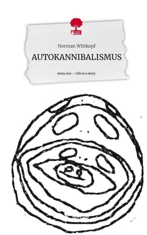 AUTOKANNIBALISMUS. Life is a Story - story.one