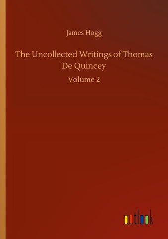 The Uncollected Writings of Thomas De Quincey