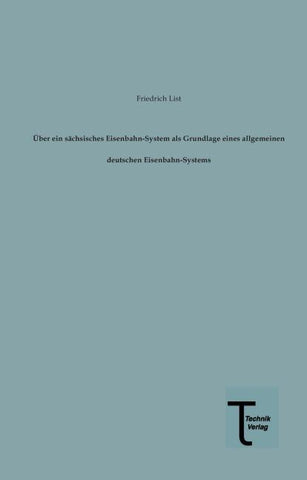Über ein sächsisches Eisenbahn-System als Grundlage eines allgemeinen deutschen Eisenbahn-Systems
