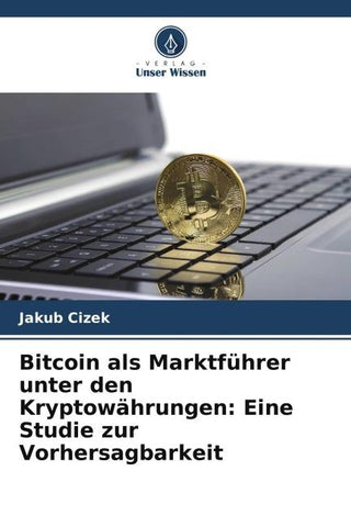Bitcoin als Marktführer unter den Kryptowährungen: Eine Studie zur Vorhersagbarkeit