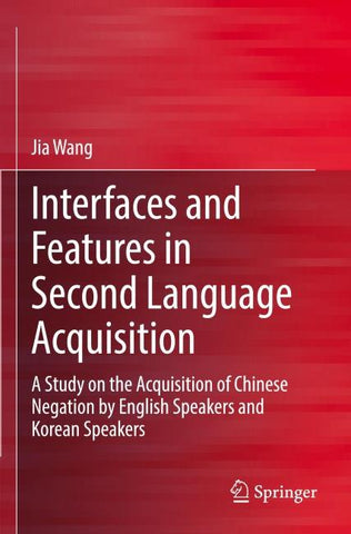 Interfaces and Features in Second Language Acquisition