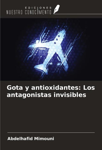 Gota y antioxidantes: Los antagonistas invisibles