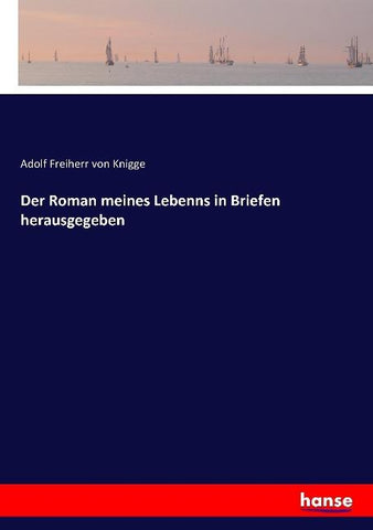 Der Roman meines Lebenns in Briefen herausgegeben