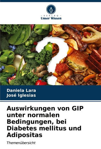 Auswirkungen von GIP unter normalen Bedingungen, bei Diabetes mellitus und Adipositas