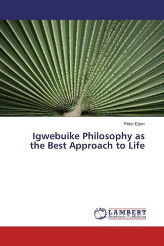 Igwebuike Philosophy as the Best Approach to Life