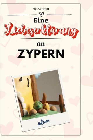 Eine Liebeserklärung an Zypern
