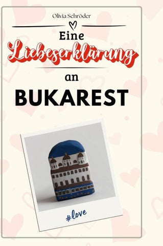 Eine Liebeserklärung an Bukarest