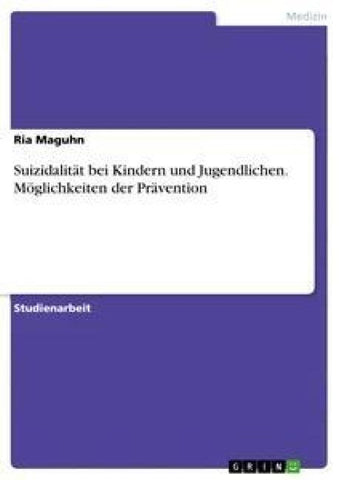 Suizidalität bei Kindern und Jugendlichen. Möglichkeiten der Prävention