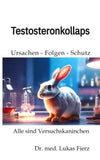 Testosteronkollaps: Ursachen - Folgen - Schutz
