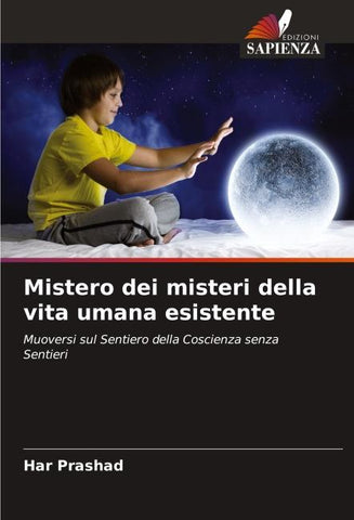 Mistero dei misteri della vita umana esistente