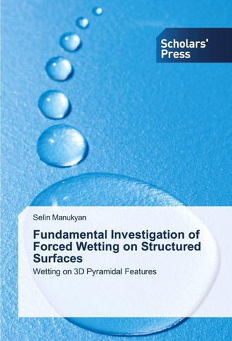 Fundamental Investigation of Forced Wetting on Structured Surfaces