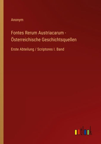 Fontes Rerum Austriacarum - Österreichische Geschichtsquellen