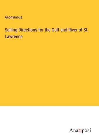 Sailing Directions for the Gulf and River of St. Lawrence