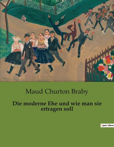Die moderne Ehe und wie man sie ertragen soll