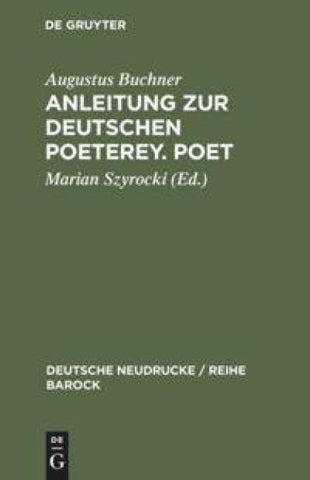 Anleitung zur deutschen Poeterey. Poet