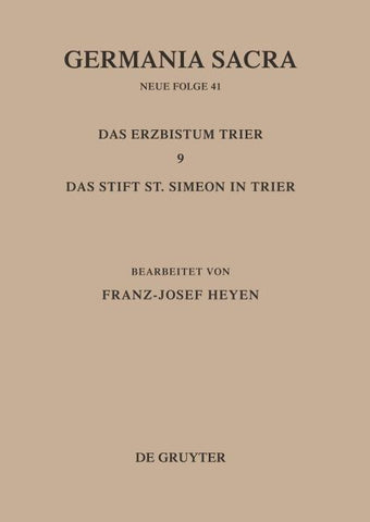 Die Bistümer der Kirchenprovinz Trier. Das Erzbistum Trier 9: Das Stift St. Simeon in Trier