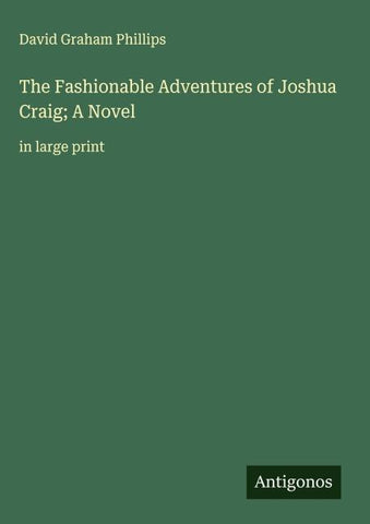 The Fashionable Adventures of Joshua Craig; A Novel