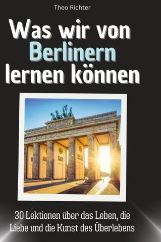 Was wir von Berlinern lernen können