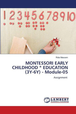 MONTESSORI EARLY CHILDHOOD * EDUCATION (3Y-6Y) - Module-05