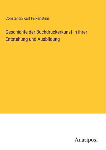 Geschichte der Buchdruckerkunst in ihrer Entstehung und Ausbildung
