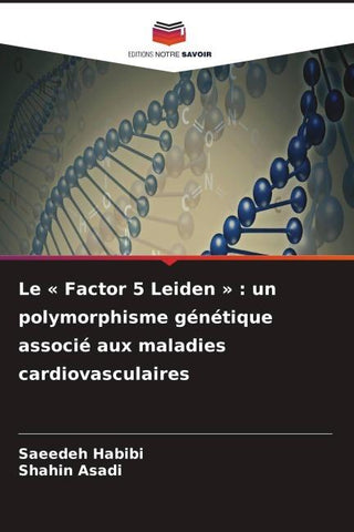 Le ' Factor 5 Leiden ' : un polymorphisme génétique associé aux maladies cardiovasculaires