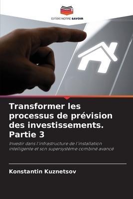 Transformer les processus de prévision des investissements. Partie 3