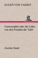 Gastrosophie oder die Lehre von den Freuden der Tafel