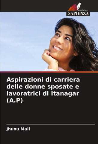 Aspirazioni di carriera delle donne sposate e lavoratrici di Itanagar (A.P)