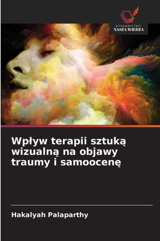 Wp¿yw terapii sztuk¿ wizualn¿ na objawy traumy i samoocen¿