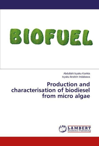 Production and characterisation of biodiesel from micro algae