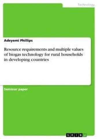 Resource requirements and multiple values of biogas technology for rural households in developing countries