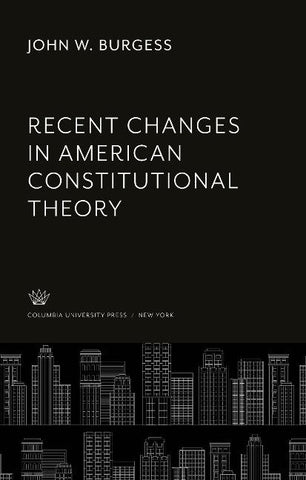 Recent Changes in American Constitutional Theory