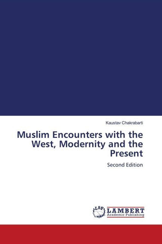 Muslim Encounters with the West, Modernity and the Present