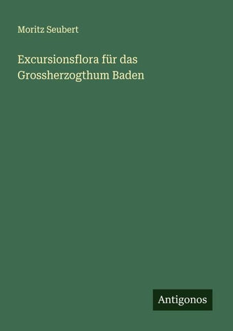 Excursionsflora für das Grossherzogthum Baden