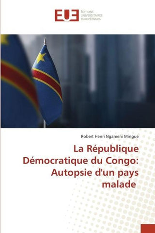 La République Démocratique du Congo: Autopsie d'un pays malade