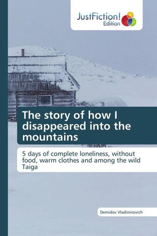 The story of how I disappeared into the mountains
