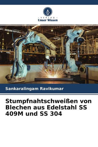 Stumpfnahtschweißen von Blechen aus Edelstahl SS 409M und SS 304
